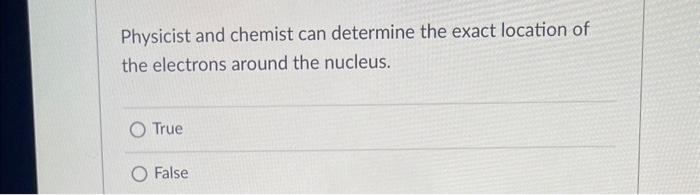 Solved Physicist and chemist can determine the exact | Chegg.com