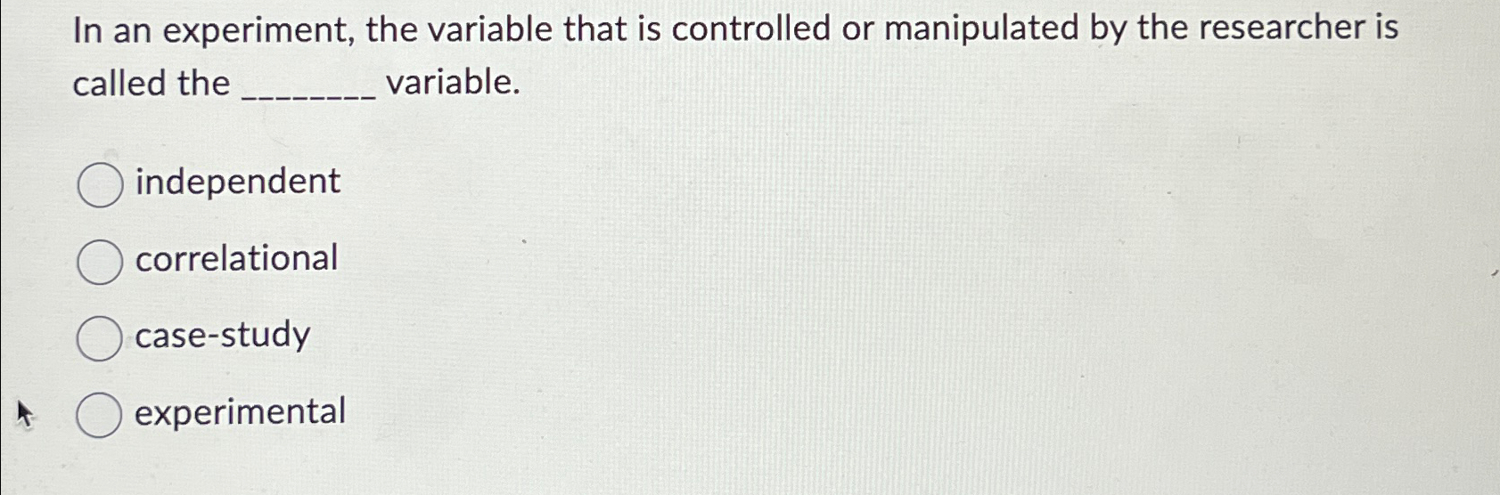 the variable being manipulated in an experiment is