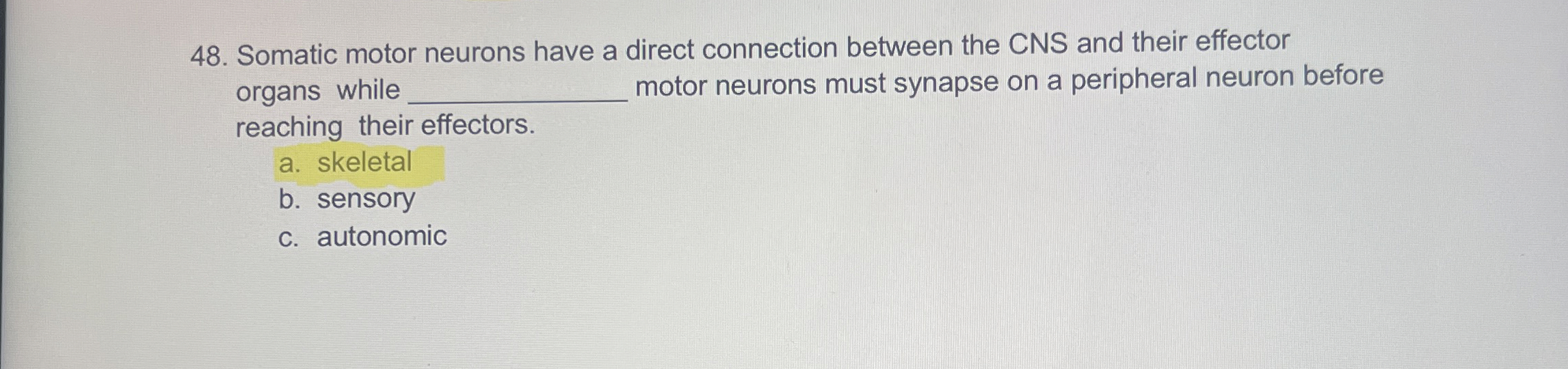 Solved Somatic motor neurons have a direct connection | Chegg.com