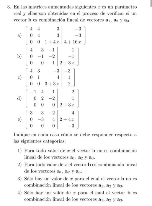 3. En las matrices aumentadas siguientes \( x \) es un parámetro real y ellas son obtenidas en el proceso de verificar si un