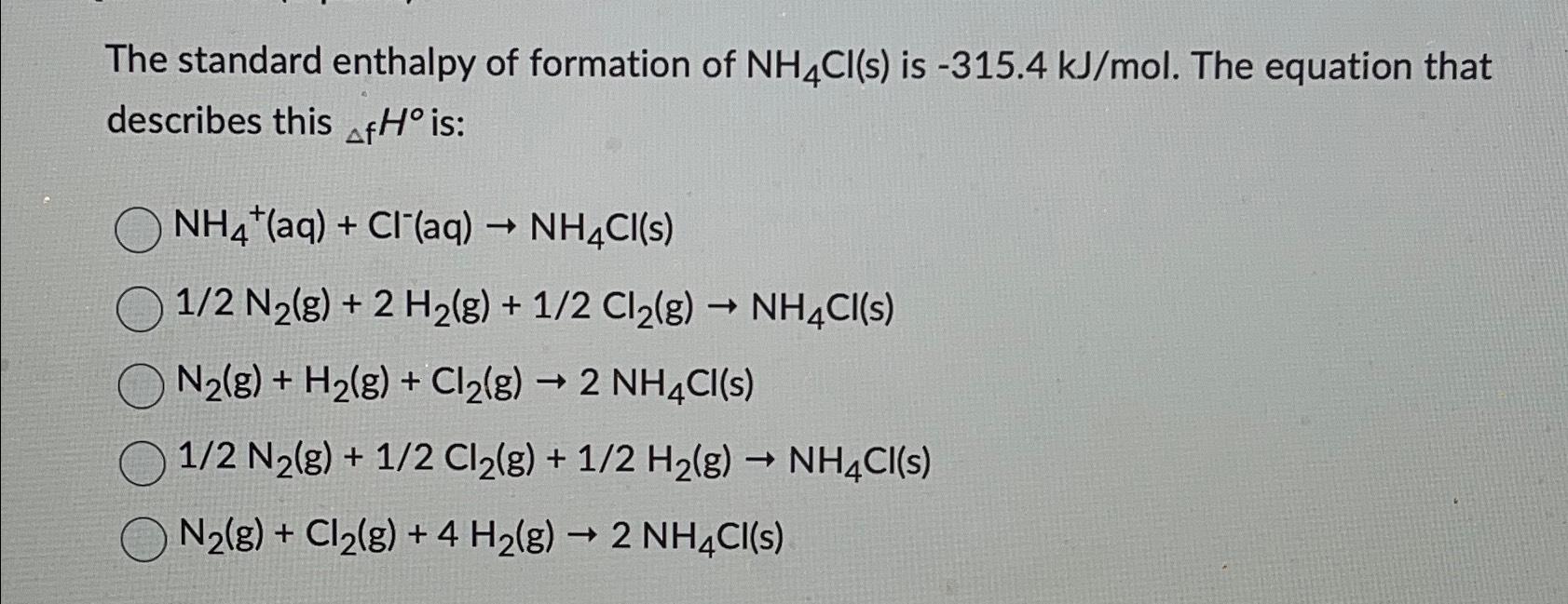 Solved The standard enthalpy of formation of NH4Cl(s) ﻿is