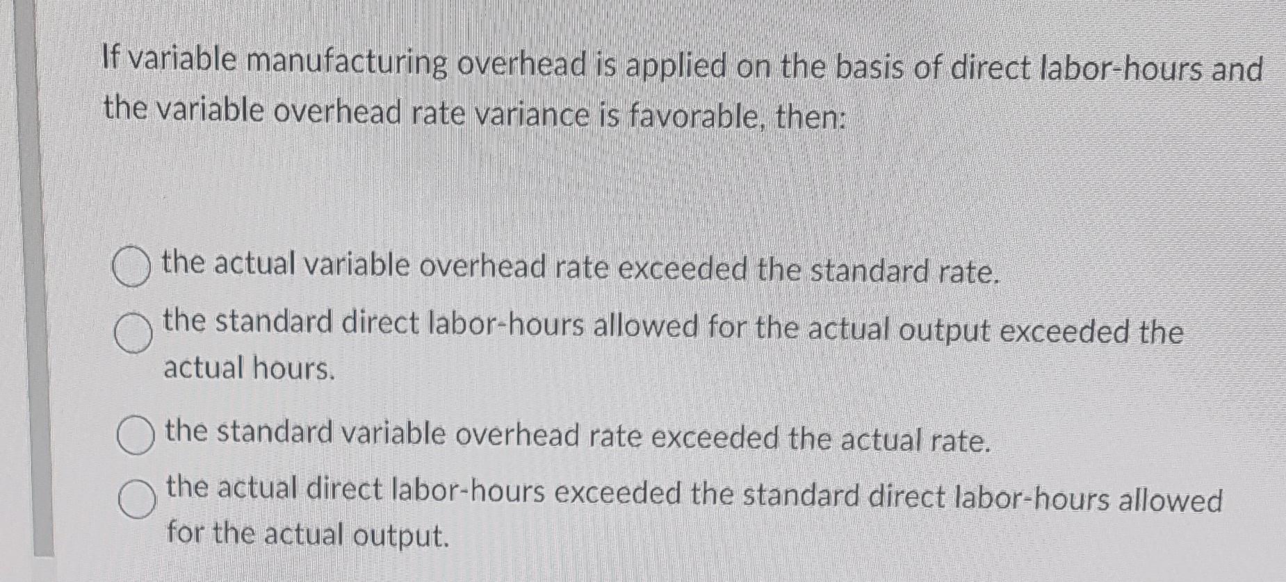 solved-if-variable-manufacturing-overhead-is-applied-on-the-chegg