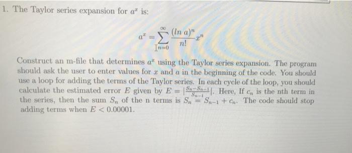 Solved 1. The Taylor series expansion for at is: a* = (In | Chegg.com