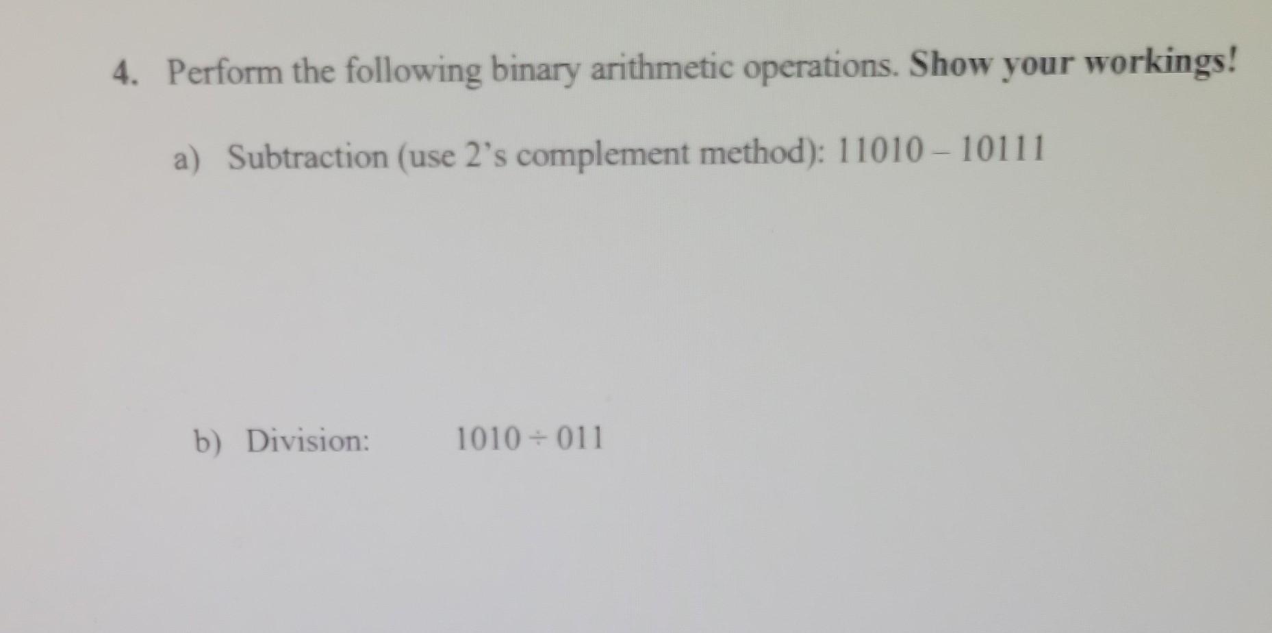 Solved 4. Perform The Following Binary Arithmetic | Chegg.com