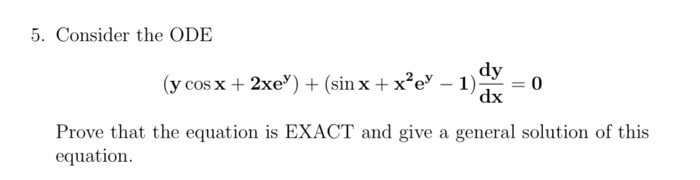 Solved 5. Consider the ODE dy (y cos x + 2xe) + (sin x + | Chegg.com