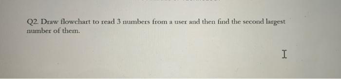 Solved Draw a flowchrt to read 3 numbers from a user then | Chegg.com