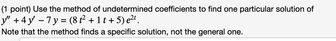 Solved (1 ﻿point) ﻿Use the method of ﻿undetermined | Chegg.com