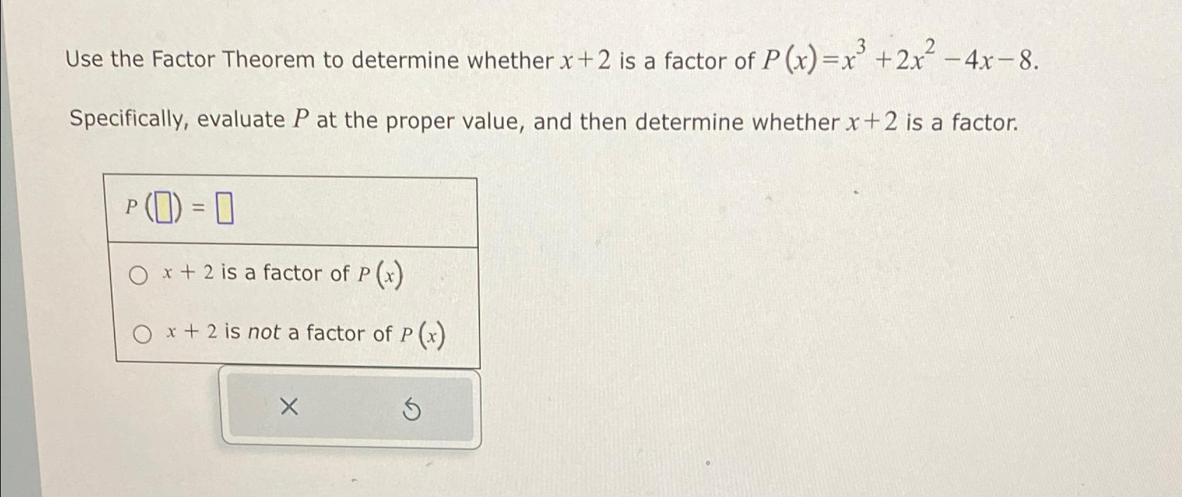Solved Use the Factor Theorem to determine whether x+2 ﻿is a | Chegg.com