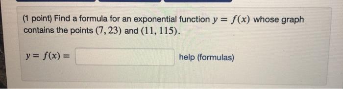 Solved (1 point) Find a formula for an exponential function | Chegg.com