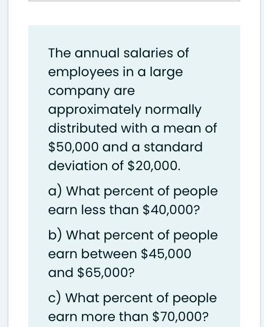 Solved The annual salaries of employees in a large company | Chegg.com