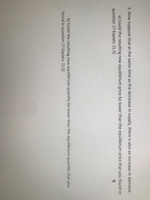 Solved 5. Now suppose that at the same time as the decrease | Chegg.com