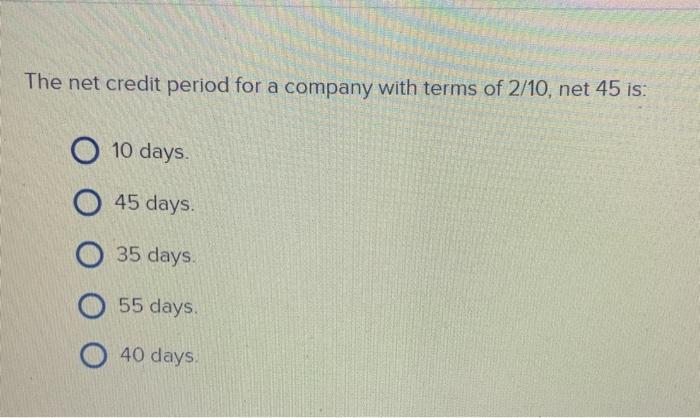 Solved The net credit period for a company with terms of | Chegg.com