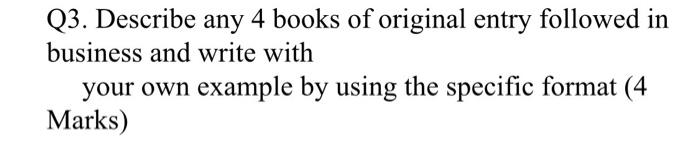 Solved Q3. Describe any 4 books of original entry followed | Chegg.com