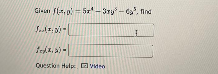 Solved Given F X Y 5x4 3xy3−6y5 Fxx X Y Fxy X Y