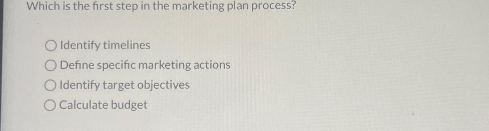 Solved Which is the first step in the marketing plan | Chegg.com