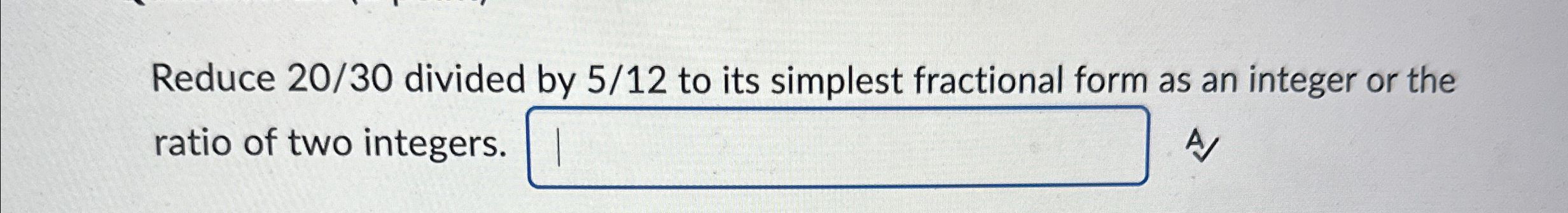 Solved Reduce 20/30 ﻿divided by 512 ﻿to its simplest | Chegg.com