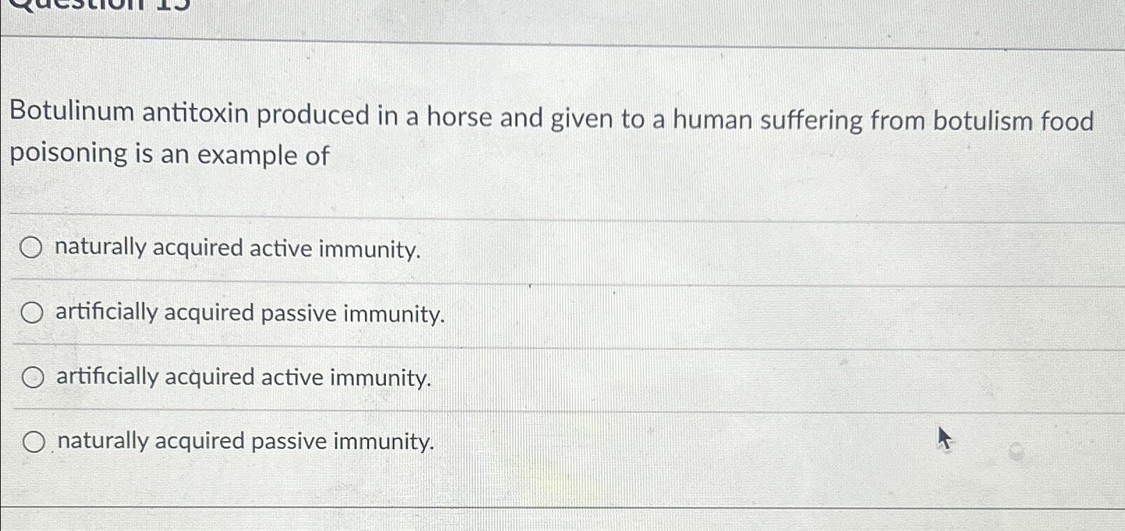 Solved Botulinum antitoxin produced in a horse and given to | Chegg.com