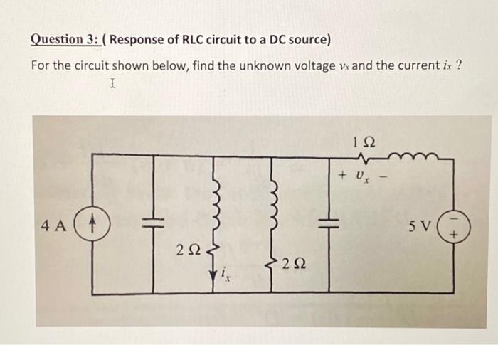 Solved Question 3: ( Response of RLC circuit to a DC source) | Chegg.com