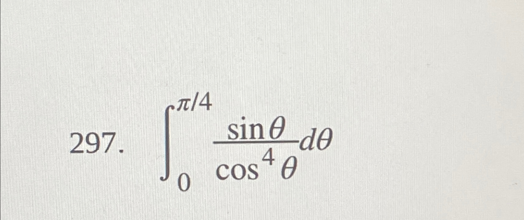 Solved ∫0π4sinθcos4θdθ | Chegg.com