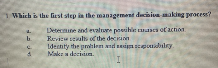 Solved 1. Which is the first step in the management | Chegg.com