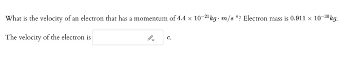 Solved What is the velocity of an electron that has a | Chegg.com