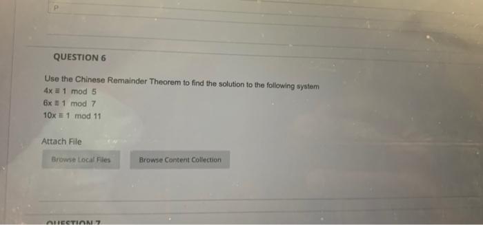Solved P QUESTION 6 Use the Chinese Remainder Theorem to | Chegg.com