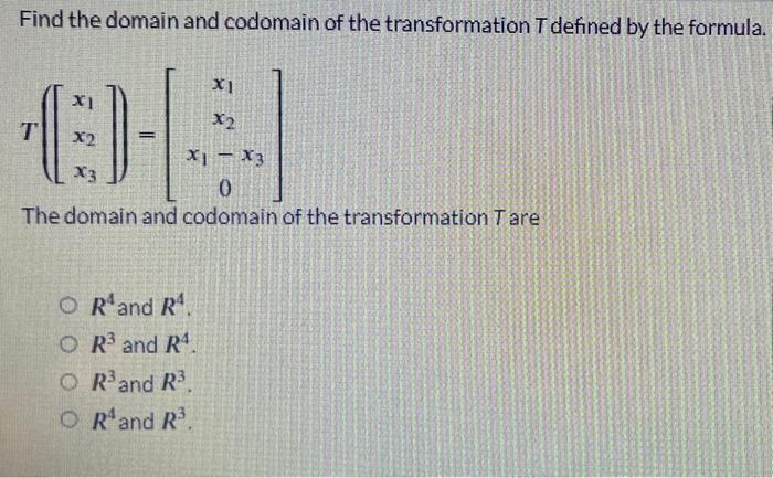 Solved Find the domain and codomain of the transformation T | Chegg.com