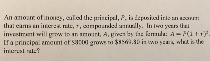 Principal Financial Math Solved An amount of money, called the principal, P, is | Chegg.com