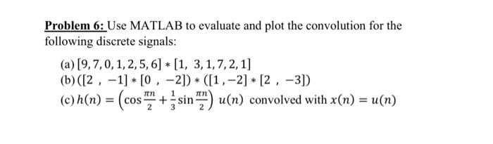 Solved Problem 6: Use MATLAB to evaluate and plot the | Chegg.com