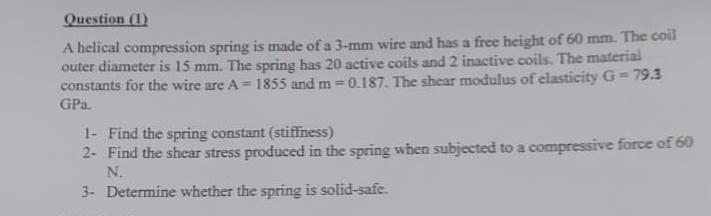 Question (1)A helical compression spring is made of a | Chegg.com