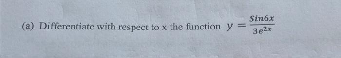 Solved (a) Differentiate with respect to x the function | Chegg.com