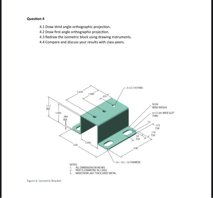 Solved Question 4 4.1 Draw third angle orthographic | Chegg.com