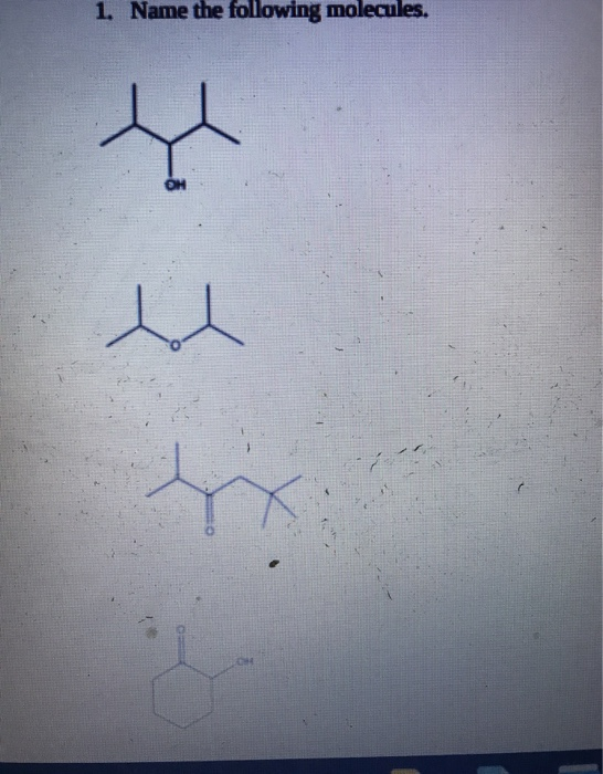 Solved 1. Name The Following Molecules. | Chegg.com