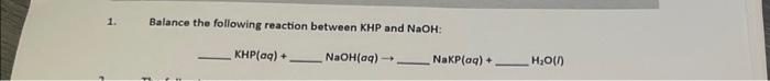 J 1. Balance the following reaction between KHP and | Chegg.com