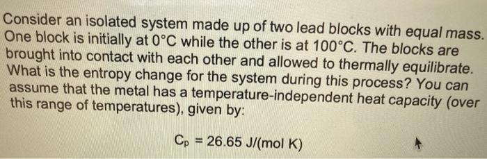 Solved Consider an isolated system made up of two lead | Chegg.com