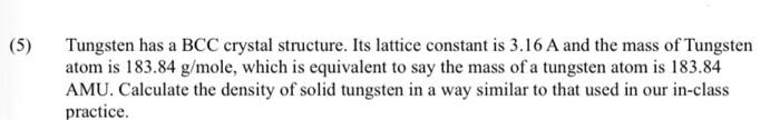 Solved Tungsten Has A BCC Crystal Structure. Its Lattice | Chegg.com