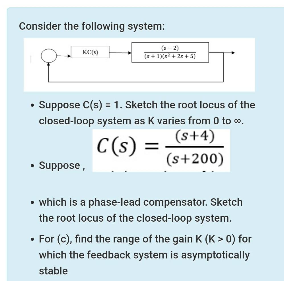 Solved Consider the following system: KC(s) (S-2) (s + 1)(s2 | Chegg.com