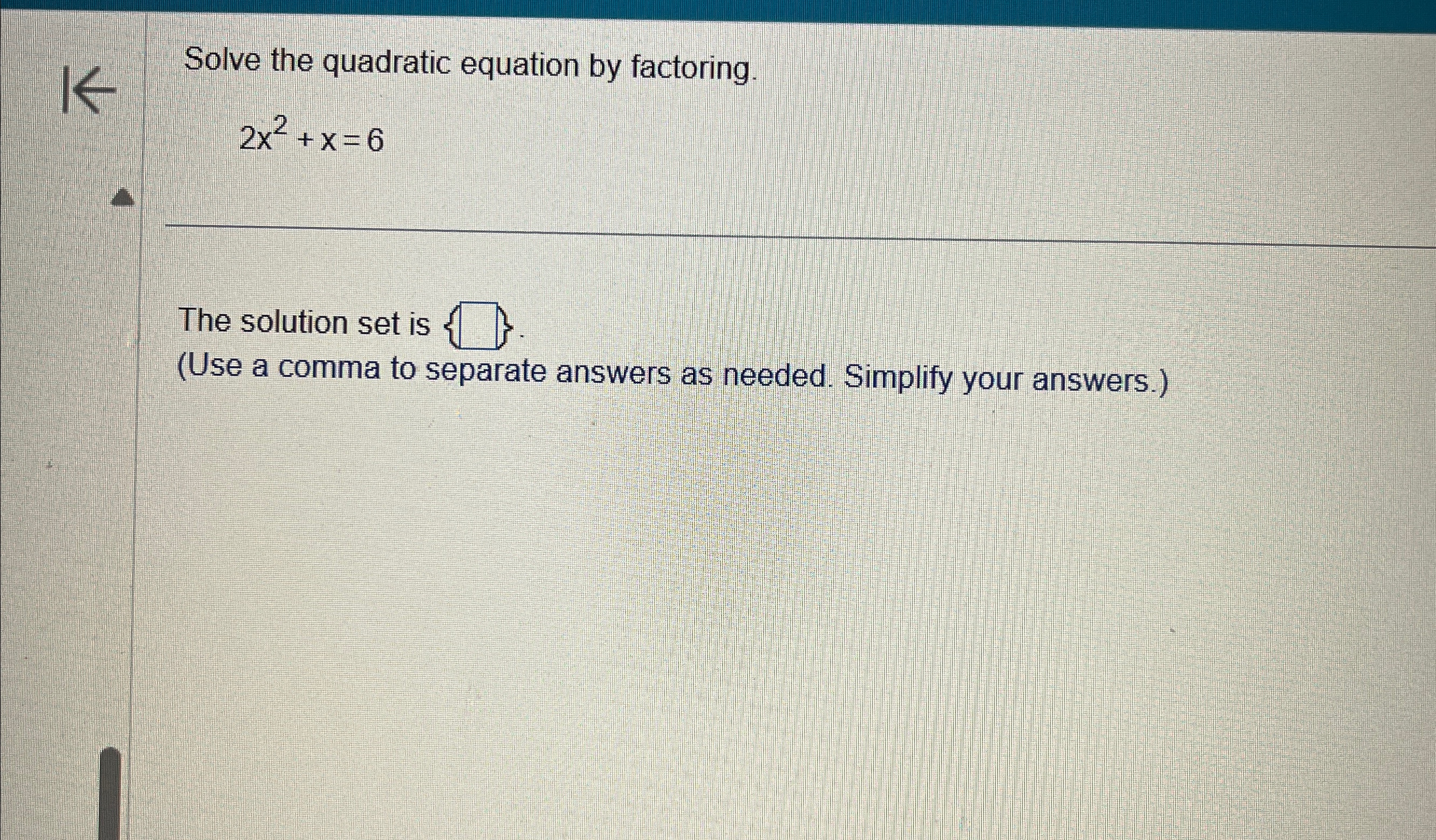 Solved Solve the quadratic equation by factoring.2x2+x=6The | Chegg.com