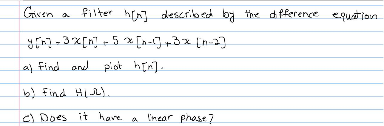 Solved Given a filter h[n] described by the difference | Chegg.com