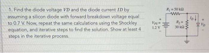 Solved 1. Find the diode voltage VD and the diode current ID | Chegg.com