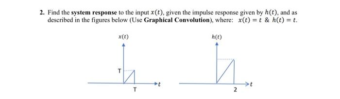 Solved 2. Find the system response to the input x(t), given | Chegg.com