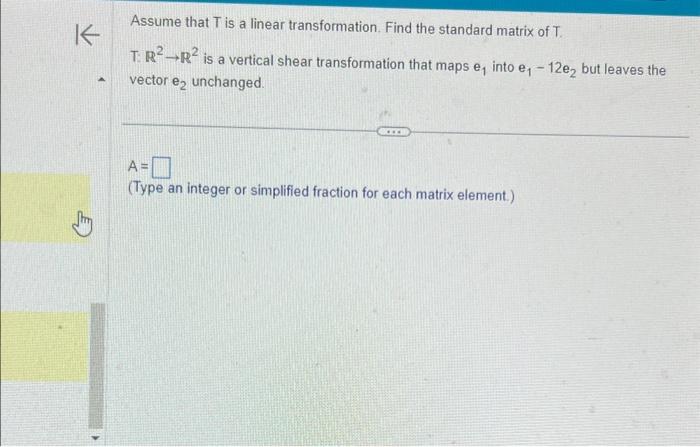 Assume that \( T \) is a linear transformation. Find the standard matrix of \( T \).
T \( \mathbb{R}^{2} \rightarrow \mathbb{