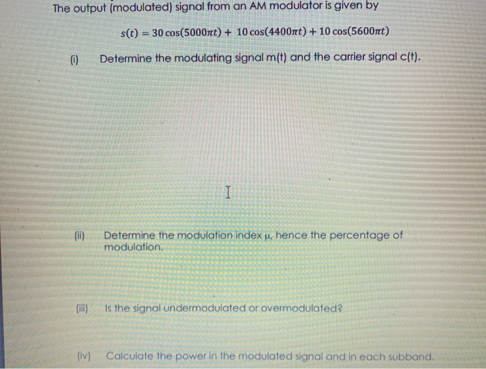 Solved The output (modulated) signal from an AM modulator is | Chegg.com