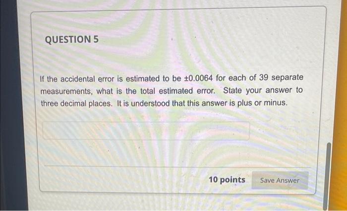 Solved If the accidental error is estimated to be ±0.0064 | Chegg.com