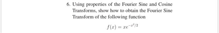 Solved 6. Using properties of the Fourier Sine and Cosine | Chegg.com