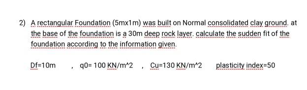 Solved 2) A rectangular Foundation (5mx1m) was built on | Chegg.com