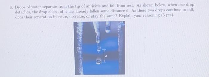 solved-8-drops-of-water-separate-from-the-tip-of-an-icicle-chegg