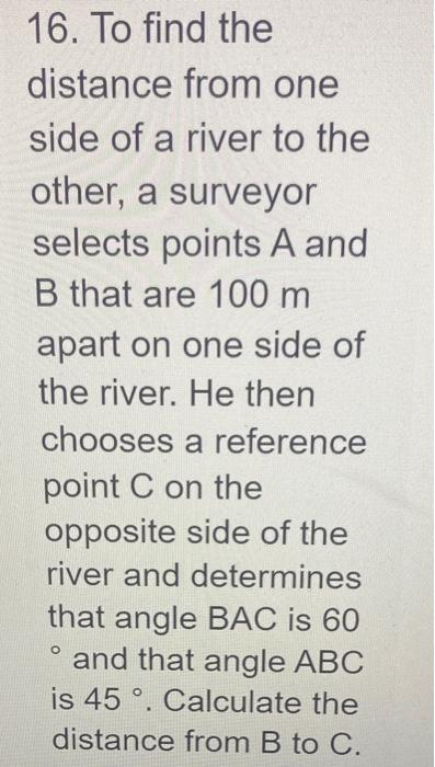 Solved 16. To find the distance from one side of a river to | Chegg.com