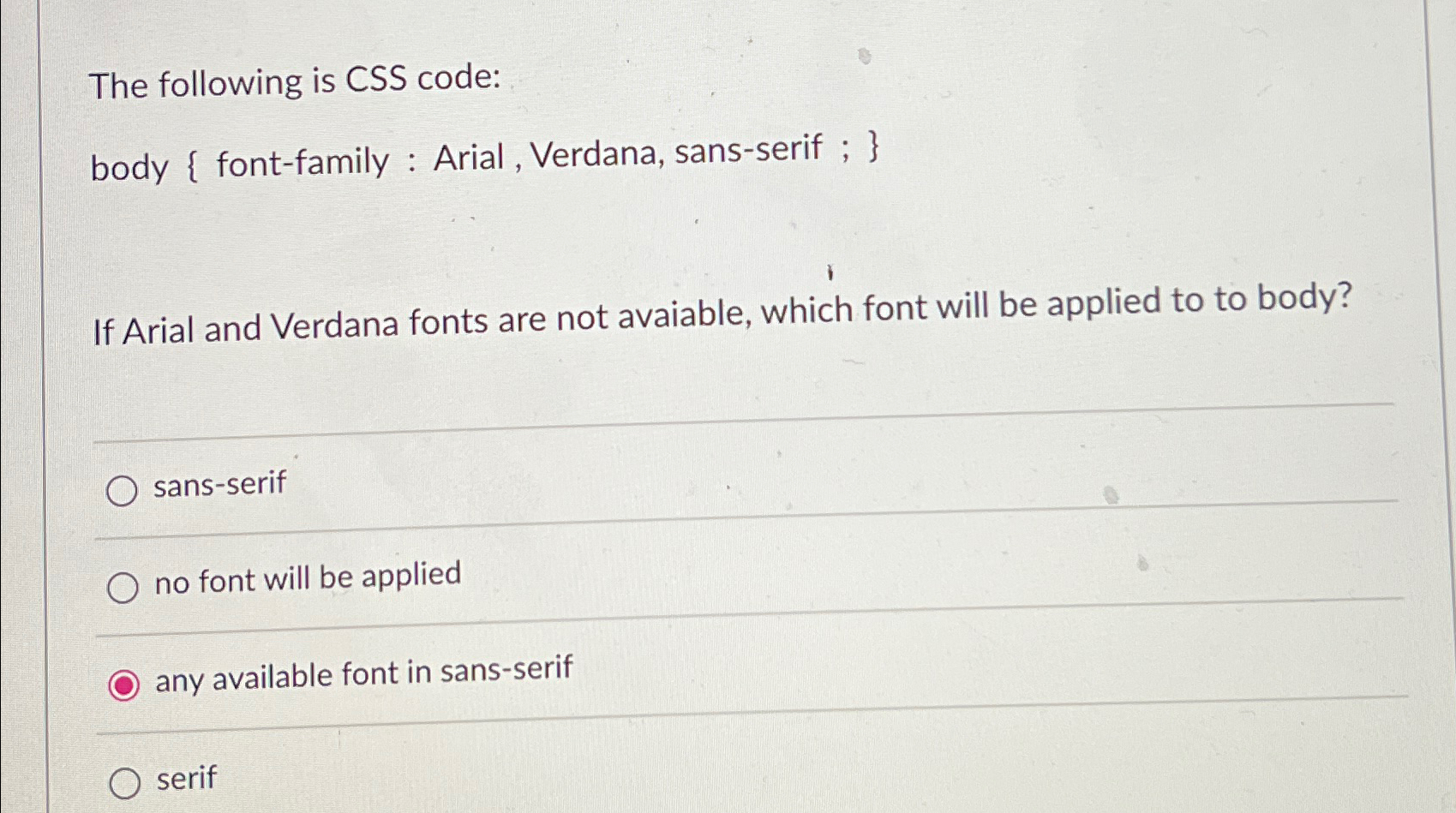 Solved The following is CSS code:body { ﻿font-family : Arial | Chegg.com