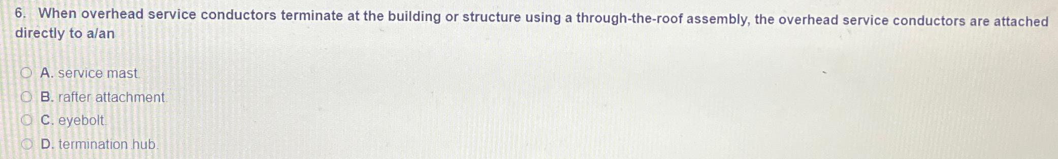 Solved When overhead service conductors terminate at the | Chegg.com